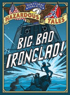 Big Bad Ironclad! (Nathan Hale's Hazardous Tales #2) - Hale, Nathan