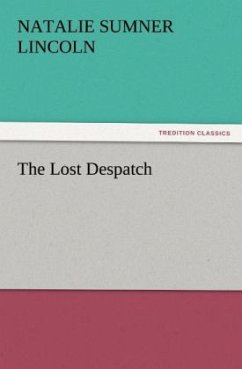 The Lost Despatch - Lincoln, Natalie Sumner