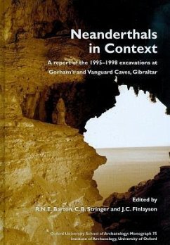 Neanderthals in Context: A Report of the 1995-98 Excavations at Gorham's and Vanguard Caves, Gibraltar - Barton, R. N. E.; Stringer, C. B.; Finlayson, J. C.