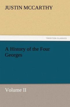 A History of the Four Georges, Volume II - McCarthy, Justin
