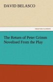 The Return of Peter Grimm Novelised From the Play