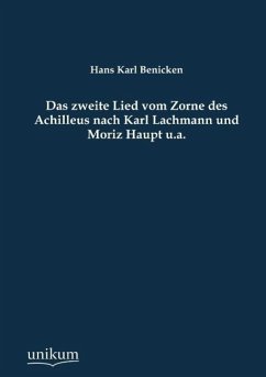 Das zweite Lied vom Zorne des Achilleus nach Karl Lachmann und Moriz Haupt u.a. - Benicken, Hans K.