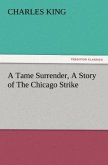 A Tame Surrender, A Story of The Chicago Strike