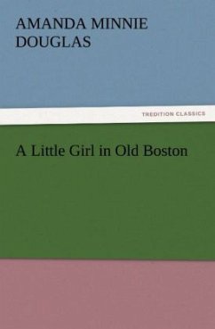 A Little Girl in Old Boston - Douglas, Amanda M.