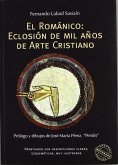 El románico : eclosión de mil años de arte cristiano : prontuario con descripciones claras, esquemáticas, muy ilustradas