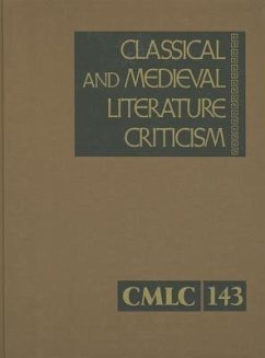 Classical and Medieval Literature Criticism: Criticis of the Works of World Authors from Classical Antiquity Through the Fourteenth Century, from the - Herausgeber: Trudeau, Lawrence J.