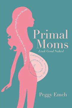 Primal Moms Look Good Naked - Emch, Peggy