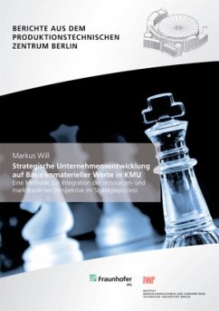 Strategische Unternehmensentwicklung auf Basis immaterieller Werte in KMU. - Will, Markus