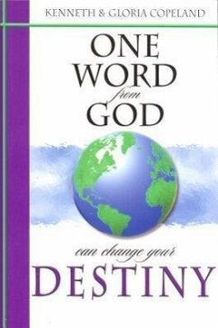 One Word from God Can Change Your Destiny - Copeland, Kenneth; Copeland, Gloria