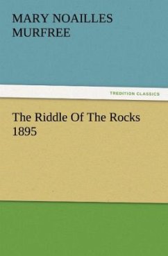 The Riddle Of The Rocks 1895 - Murfree, Mary Noailles