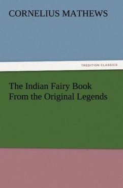 The Indian Fairy Book From the Original Legends - Mathews, Cornelius