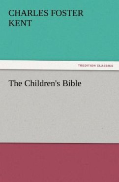 The Children's Bible - Kent, Charles Foster