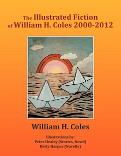 The Illustrated Fiction of William H. Coles 2000-2012 - Coles, William H.