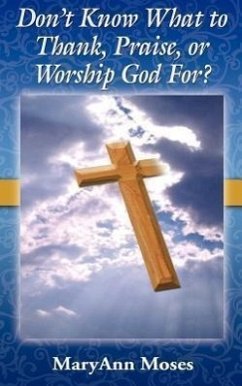 Don't Know What to Thank, Praise, or Worship God For? - Moses, Maryann