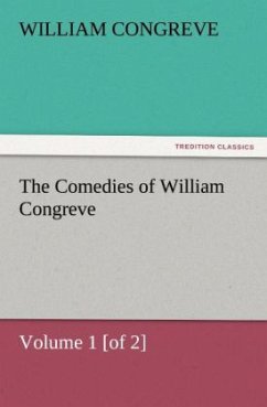 The Comedies of William Congreve Volume 1 [of 2] - Congreve, William