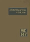Shakespearean Criticism, Volume 147: Criticism of William Shakespeare's Plays and Poetry, from the First Published Appraisals to Current Evaluations