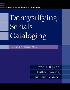 Demystifying Serials Cataloging - Gao, Fang; Tennison, Heather; Weber, Janet