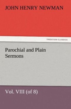 Parochial and Plain Sermons, Vol. VIII (of 8) - Newman, John Henry