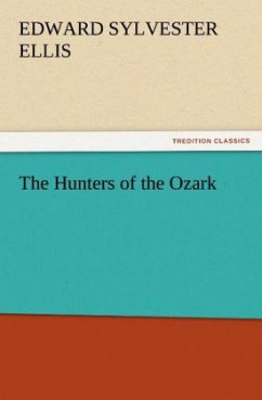 The Hunters of the Ozark - Ellis, Edward Sylvester