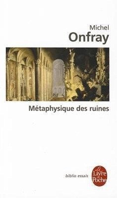 Métaphysique Des Ruines - Onfray, Michel