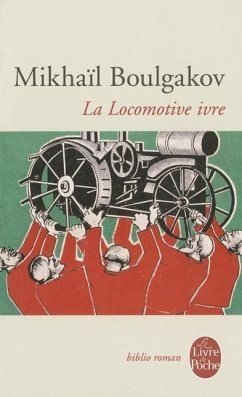 La Locomotive Ivre Et Autres Nouvelles - Boulgakov, Mikhail