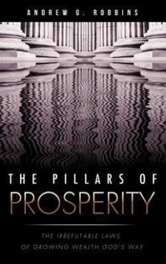 The Pillars of Prosperity - Robbins, Andrew G