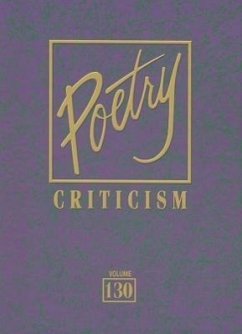 Poetry Criticism, Volume 130: Excerpts from Criticism of the Works of the Most Significant and Widely Studied Poets of World Literature