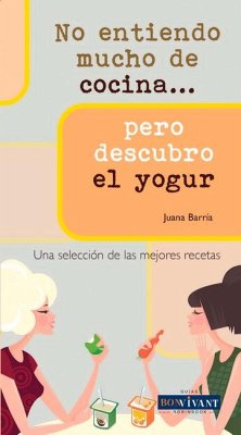 No Entiendo Mucho de Cocina . . . Pero Descubro El Yogur - Barría Aguiló, Juana