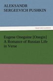Eugene Oneguine [Onegin] A Romance of Russian Life in Verse