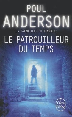 Le Patrouilleur Du Temps (La Patrouille Du Temps, Tome 2) - Anderson, Poul