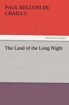 The Land of the Long Night - Du Chaillu, Paul Belloni