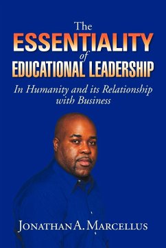 THE ESSENTIALITY OF EDUCATIONAL LEADERSHIP IN HUMANITY AND ITS RELATIONSHIP WITH BUSINESS. - Marcellus, Jonathan A.