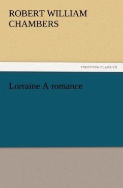 Lorraine A romance - Chambers, Robert William