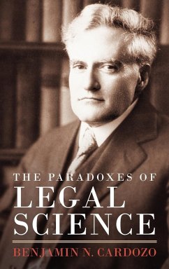 The Paradoxes of Legal Science - Cardozo, Benjamin N.