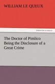 The Doctor of Pimlico Being the Disclosure of a Great Crime