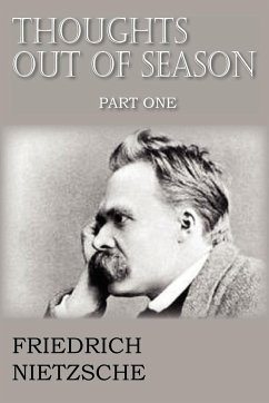 Thoughts Out of Season Part I - Nietzsche, Friedrich Wilhelm; Ludovici, Anthony M.