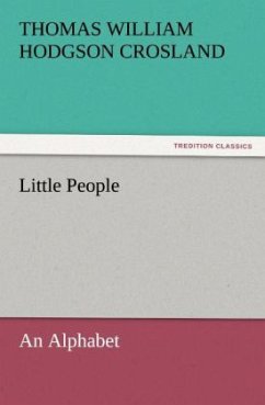 Little People: An Alphabet - Crosland, Thomas William Hodgson