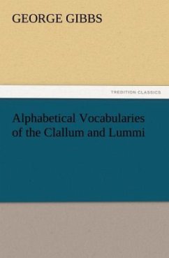 Alphabetical Vocabularies of the Clallum and Lummi - Gibbs, George