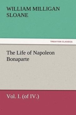 The Life of Napoleon Bonaparte Vol. I. (of IV.)