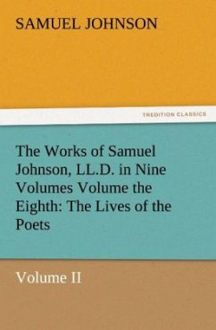 The Works of Samuel Johnson, LL.D. in Nine Volumes Volume the Eighth: The Lives of the Poets, Volume II - Johnson, Samuel