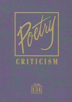 Poetry Criticism, Volume 134: Excerpts from Criticism of the Works of the Most Significant and Widely Studied Poets of World Literature