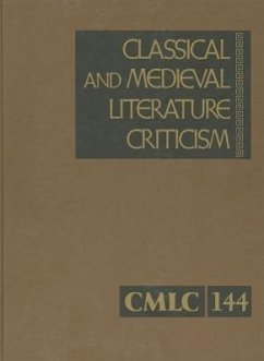 Classical and Medieval Literature Criticism, Volume 144: Criticism of the Works of World Authors from Classical Antiquity Through the Fourteenth Centu