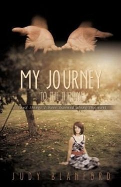 My Journey to the Throne (and Things I Have Learned Along the Way) - Blanford, Judy