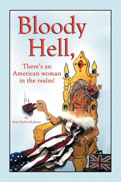 Bloody Hell, There's an American Woman in the Realm - Stelter-Roberts, Betty