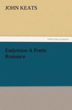 Endymion A Poetic Romance - Keats, John