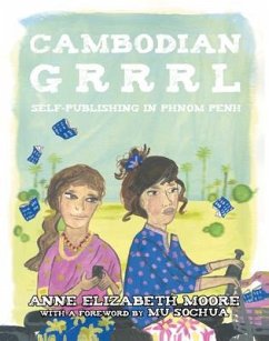 Cambodian Grrrl: Self-Publising in Phnom Penh - Moore, Anne Elizabeth