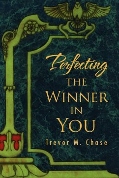Perfecting the Winner in You - Chase, Trevor M.