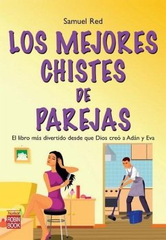 MEJORES CHISTES DE PAREJAS, LOS. El libro más divertido desde que Dios creó a Adán y Eva