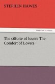 The cõforte of louers The Comfort of Lovers