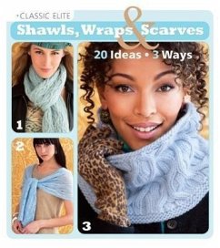 Classic Elite Shawls, Wraps & Scarves: 20 Ideas * 3 Ways - Classic Elite Yarns